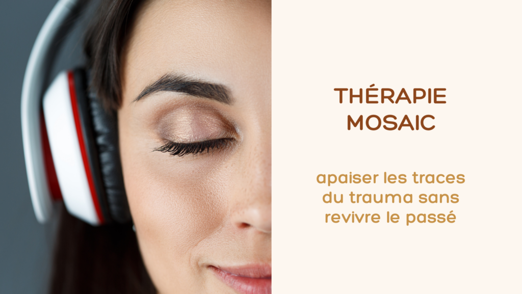 Thérapie MOSAIC à Aix-les-Bains : apaiser les traces du trauma sans revivre le passé